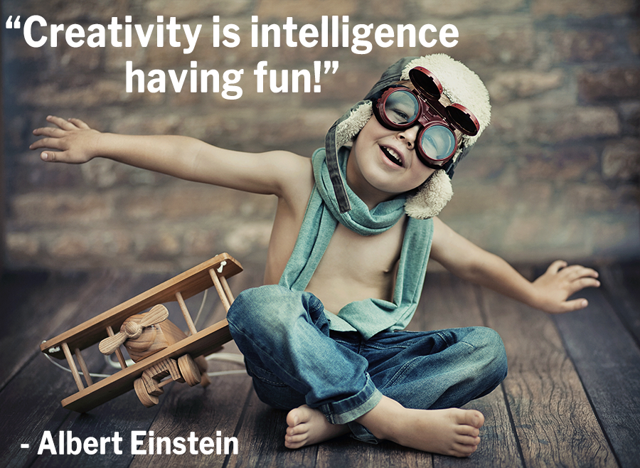 Creativity is intelligence having fun